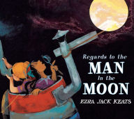 Title: Regards to the Man in the Moon, Author: Ezra Jack Keats