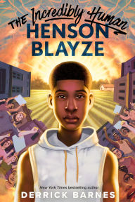 Title: The Incredibly Human Henson Blayze, Author: Derrick Barnes