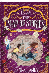Title: The Map of Stories (Pages & Co. Series #3), Author: Anna James