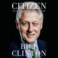 Title: Citizen: My Life After the White House, Author: Bill Clinton