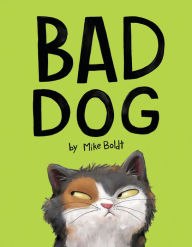 Title: Bad Dog, Author: Mike Boldt