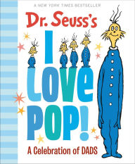 Title: Dr. Seuss's I Love Pop!: A Celebration of Dads, Author: Dr. Seuss