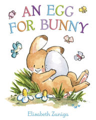 Title: An Egg for Bunny, Author: Elisabeth Zuniga