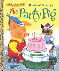 Title: Richard Scarry's The Party Pig, Author: Kathryn Jackson