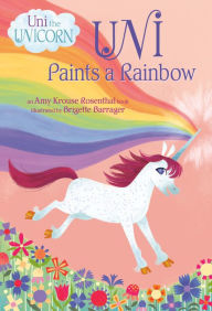 Download free pdf books for ipad Uni Paints a Rainbow (Uni the Unicorn) by Amy Krouse Rosenthal