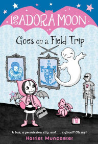 Title: Isadora Moon Goes on a Field Trip, Author: Harriet Muncaster