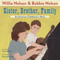 Title: Sister, Brother, Family: An American Childhood in Music, Author: Willie Nelson