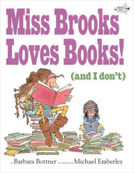 Title: Miss Brooks Loves Books (And I Don't), Author: Barbara Bottner