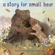 Title: A Story for Small Bear, Author: Alice B. McGinty