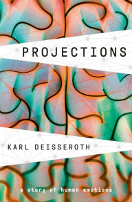 Text ebook download Projections: A Story of Human Emotions 9781984853691 CHM MOBI (English Edition) by Karl Deisseroth