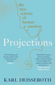 Title: Projections: The New Science of Human Emotion, Author: Karl Deisseroth