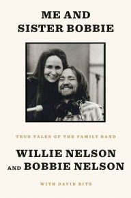 French book download free Me and Sister Bobbie: True Tales of the Family Band by Willie Nelson, Bobbie Nelson, David Ritz English version PDF iBook PDB