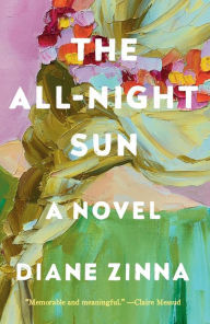 Title: The All-Night Sun: A Novel, Author: Diane Zinna