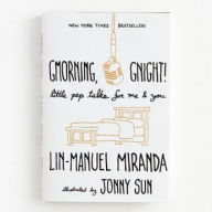 Free ebooks download for iphone Gmorning, Gnight!: Little Pep Talks for Me & You  in English by Lin-Manuel Miranda, Jonny Sun