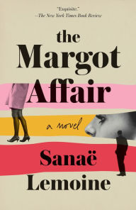 Title: The Margot Affair: A Novel, Author: Sanaë Lemoine
