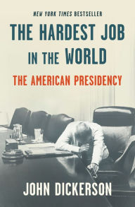Free online e book download The Hardest Job in the World: The American Presidency 9781984854513