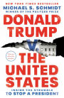 Donald Trump v. The United States: Inside the Struggle to Stop a President