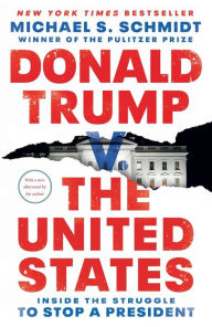 Donald Trump v. The United States: Inside the Struggle to Stop a President