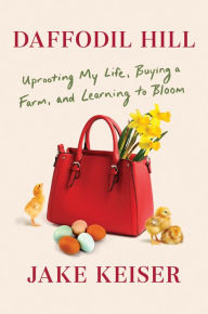 Ebook mobile farsi download Daffodil Hill: Uprooting My Life, Buying a Farm, and Learning to Bloom