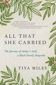 Title: All That She Carried: The Journey of Ashley's Sack, a Black Family Keepsake (National Book Award Winner), Author: Tiya Miles