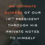 Alternative view 2 of Lincoln in Private: What His Most Personal Reflections Tell Us About Our Greatest President