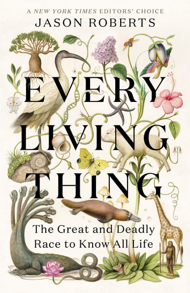 Every Living Thing: The Great and Deadly Race to Know All Life (Pulitzer Prize Winner)