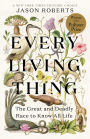 Every Living Thing: The Great and Deadly Race to Know All Life (Pulitzer Prize Winner)