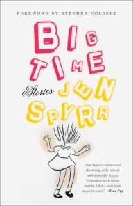 Title: Big Time: Stories, Author: Jen Spyra
