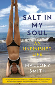 Title: Salt in My Soul: An Unfinished Life, Author: Mallory Smith