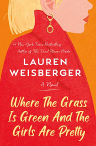 Pdf ebook collection download Where the Grass Is Green and the Girls Are Pretty RTF FB2 by Lauren Weisberger 9781984855589