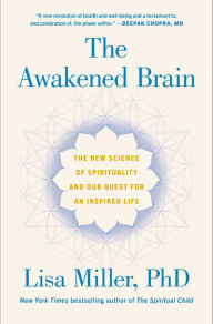 Downloading free books to amazon kindle The Awakened Brain: The New Science of Spirituality and Our Quest for an Inspired Life 9781984855626 (English literature)