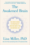 Alternative view 1 of The Awakened Brain: The New Science of Spirituality and Our Quest for an Inspired Life