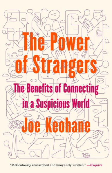 The Power of Strangers: The Benefits of Connecting in a Suspicious World