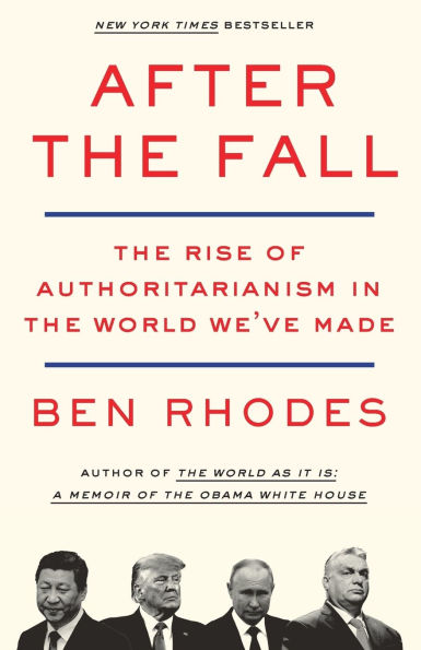 After the Fall: The Rise of Authoritarianism in the World We've Made