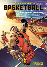 Title: The Comic Book Story of Basketball: A Fast-Break History of Hoops, Author: Fred Van Lente