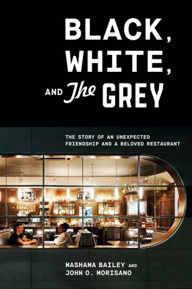 Black, White, and The Grey: Story of an Unexpected Friendship a Beloved Restaurant