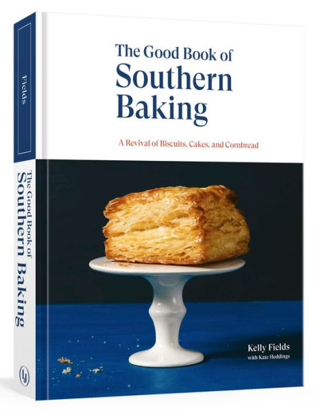 The Good Book of Southern Baking: A Revival of Biscuits, Cakes, and Cornbread