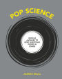 Pop Science: Serious Answers to Deep Questions Posed in Songs