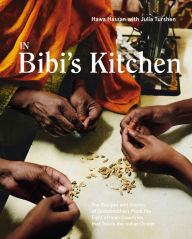 Free internet ebooks download In Bibi's Kitchen: The Recipes and Stories of Grandmothers from the Eight African Countries that Touch the Indian Ocean [A Cookbook] by Hawa Hassan, Julia Turshen 9781984856739 English version