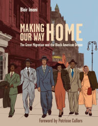 Title: Making Our Way Home: The Great Migration and the Black American Dream, Author: Blair Imani
