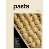 Title: Pasta: The Spirit and Craft of Italy's Greatest Food, with Recipes [A Cookbook], Author: Missy Robbins