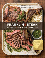 Title: Franklin Steak: Dry-Aged. Live-Fired. Pure Beef. (B&N Exclusive Edition), Author: Aaron Franklin