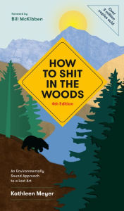 How to Shit in the Woods, 4th Edition: An Environmentally Sound Approach to a Lost Art