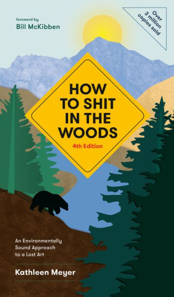 How to Shit the Woods, 4th Edition: An Environmentally Sound Approach a Lost Art