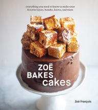 Read online for free books no download Zoë Bakes Cakes: Everything You Need to Know to Make Your Favorite Layers, Bundts, Loaves, and More [A Baking Book]