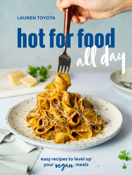 hot for food all day: easy recipes to level up your vegan meals [A Cookbook]