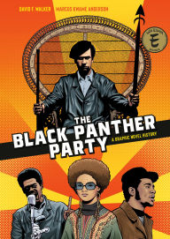 Title: The Black Panther Party: A Graphic Novel History, Author: David F. Walker