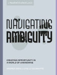 Alternative view 1 of Navigating Ambiguity: Creating Opportunity in a World of Unknowns