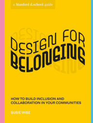Kindle books best seller free download Design for Belonging: How to Build Inclusion and Collaboration in Your Communities by Susie Wise, Stanford d.school, Rose Jaffe