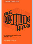 Alternative view 1 of Make Possibilities Happen: How to Transform Ideas into Reality